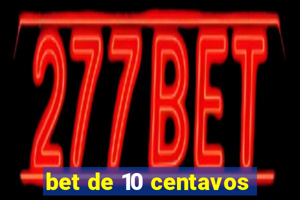 bet de 10 centavos